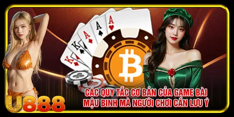 Các quy tắc cơ bản của game bài mậu binh mà người chơi cần lưu ý