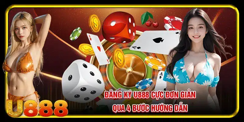 Đăng ký U888 cực đơn giản qua 4 bước hướng dẫn