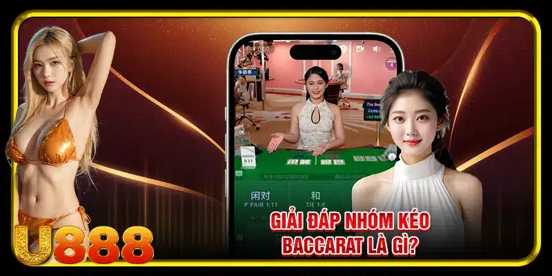 Lời giải cho nhóm kéo Baccarat là gì?