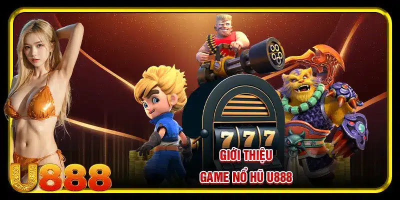 Giới thiệu game nổ hũ U888