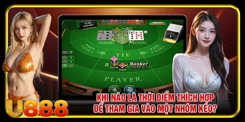 Trường hợp nào nên tham gia nhóm kèo Baccarat