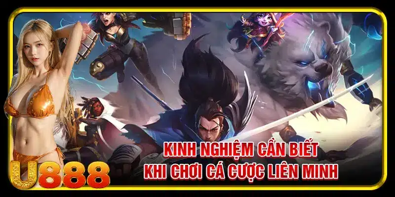 Kinh nghiệm cần biết khi chơi cá cược liên minh
