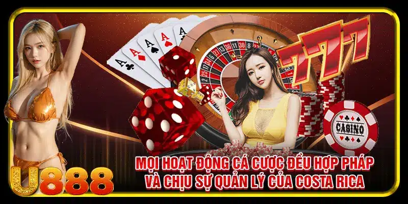Mọi hoạt động cá cược đều hợp pháp và chịu sự quản lý của Costa Rica