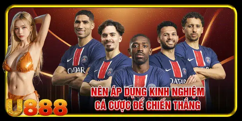 Nên áp dụng kinh nghiệm cá cược để chiến thắng