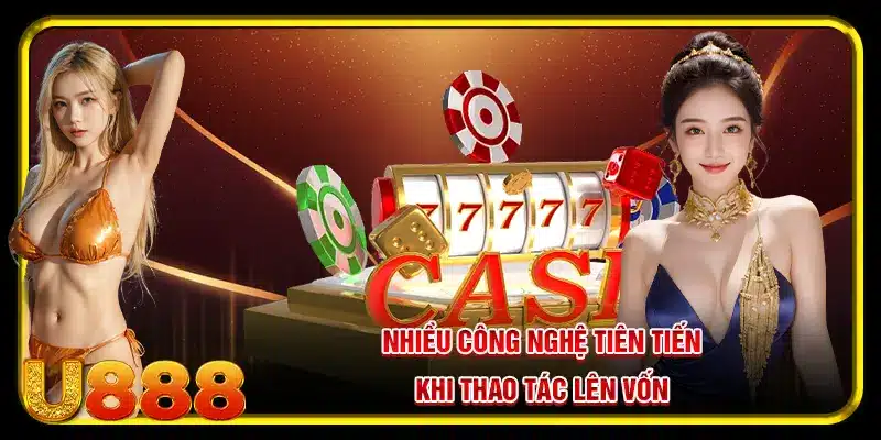 Nhiều công nghệ tiên tiến khi thao tác nạp tiền U888 