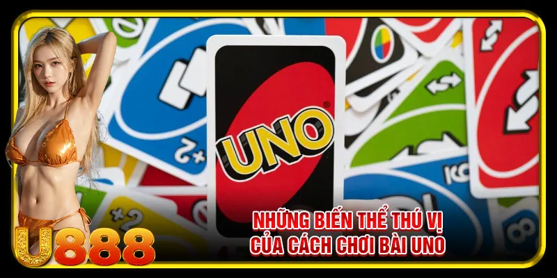 Những biến thể thú vị của cách chơi bài Uno