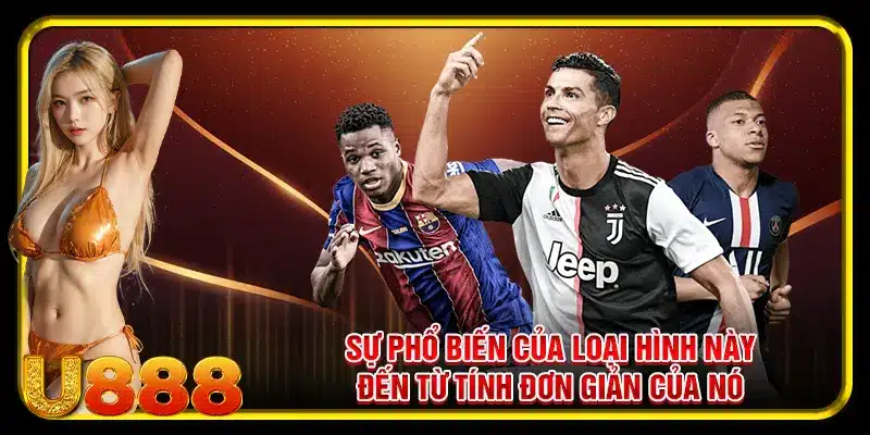 Sự phổ biến của loại hình này đến từ tính đơn giản của nó