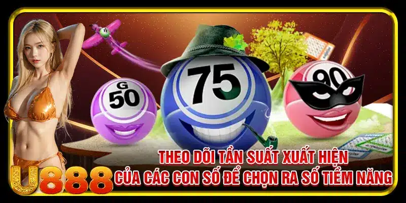 Theo dõi tần suất xuất hiện của các con số để chọn ra số tiềm năng