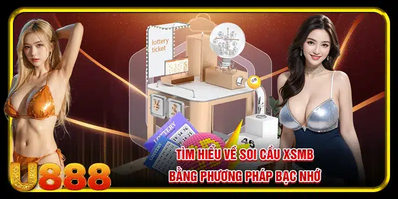Tìm hiểu về soi cầu xsmb bằng phương pháp bạc nhớ