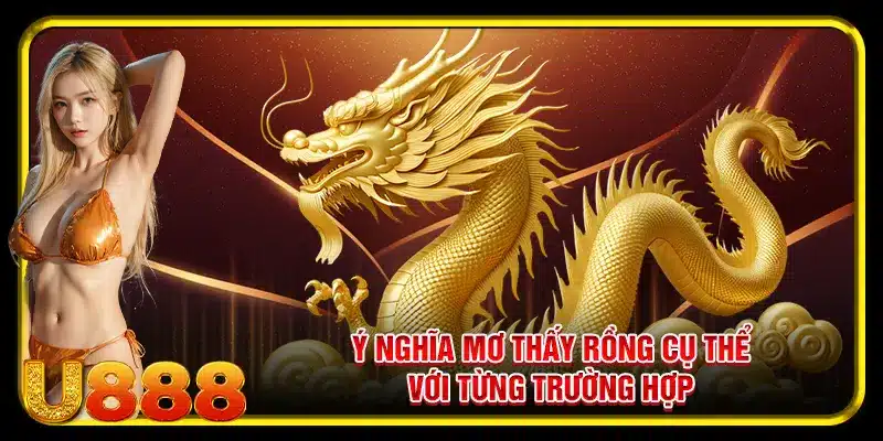 Giải mã giấc mơ thấy rồng cụ thể với từng trường hợp